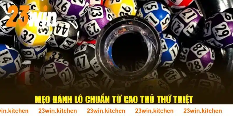 Mẹo đánh lô chuẩn từ cao thủ thứ thiệt tại 23WIN